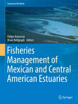 Fisheries Management Of Mexican And Central American Estuaries 1st Edition Felipe Amezcua