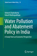 Water Pollution And Abatement Policy In India A Study From An Economic Perspective 1st Edition Debesh Chakraborty
