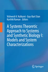 A Systems Theoretic Approach To Systems And Synthetic Biology I Models And System Characterizations 1st Edition Vishwesh V Kulkarni