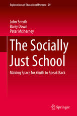 The Socially Just School Making Space For Youth To Speak Back 1st Edition John Smyth