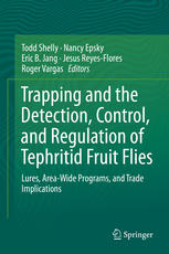 Trapping And The Detection Control And Regulation Of Tephritid Fruit Flies Lures Areawide Programs And Trade Implications 1st Edition Todd Shelly