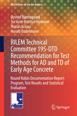 Rilem Technical Committee 195dtd Recommendation For Test Methods For Ad And Td Of Early Age Concrete Round Robin Documentation Report Program Test Results And Statistical Evaluation 1st Edition Yvind Bjntegaard