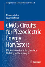 Cmos Circuits For Piezoelectric Energy Harvesters Efficient Power Extraction Interface Modeling And Loss Analysis 1st Edition Thorsten Hehn