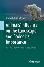 Animals Influence On The Landscape And Ecological Importance Natives Newcomers Homecomers 1st Edition Friedrichkarl Holtmeier Auth