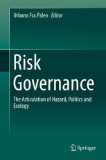 Risk Governance The Articulation Of Hazard Politics And Ecology 1st Edition Urbano Frapaleo Eds