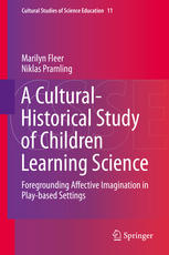 A Culturalhistorical Study Of Children Learning Science Foregrounding Affective Imagination In Playbased Settings 1st Edition Marilyn Fleer