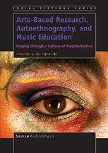 Artsbased Research Autoethnography And Music Education Singing Through A Culture Of Marginalization Miroslav Pavle Manovski Auth