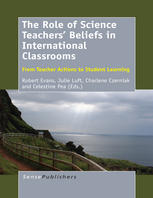 The Role Of Science Teachers Beliefs In International Classrooms From Teacher Actions To Student Learning Robert Evans