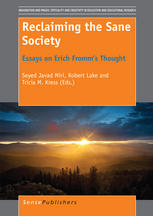 Reclaiming The Sane Society Essays On Erich Fromms Thought Seyed Javad Miri