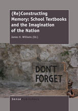 Reconstructing Memory School Textbooks And The Imagination Of The Nation James H Williams Eds
