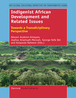 Indigenist African Development And Related Issues Towards A Transdisciplinary Perspective Akwasi Asabereameyaw
