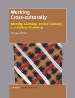 Working Crossculturally Identity Learning Border Crossing And Culture Brokering Michael Michie Auth