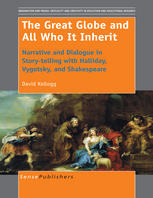 The Great Globe And All Who It Inherit Narrative And Dialogue In Storytelling With Halliday Vygotsky And Shakespeare David Kellogg Auth