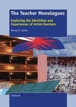 The Teacher Monologues Exploring The Identities And Experiences Of Artistteachers Mindy R Carter Auth