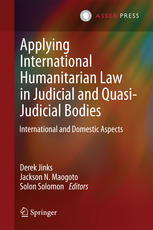 Applying International Humanitarian Law In Judicial And Quasijudicial Bodies International And Domestic Aspects 1st Edition Derek Jinks