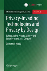 Privacyinvading Technologies And Privacy By Design Safeguarding Privacy Liberty And Security In The 21st Century 1st Edition Demetrius Klitou Auth