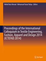Proceedings Of The International Colloquium In Textile Engineering Fashion Apparel And Design 2014 Ictefad 2014 1st Edition Mohd Rozi Ahmad
