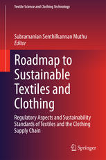 Roadmap To Sustainable Textiles And Clothing Regulatory Aspects And Sustainability Standards Of Textiles And The Clothing Supply Chain 1st Edition Subramanian Senthilkannan Muthu Eds