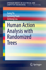 Human Action Analysis With Randomized Trees 1st Edition Gang Yu