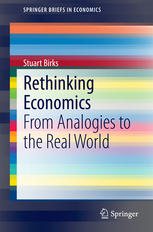 Rethinking Economics From Analogies To The Real World 1st Edition Stuart Birks Auth