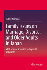 Family Issues On Marriage Divorce And Older Adults In Japan With Special Attention To Regional Variations 1st Edition Fumie Kumagai Auth