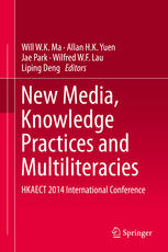 New Media Knowledge Practices And Multiliteracies Hkaect 2014 International Conference 1st Edition Will Wk Ma