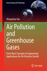 Air Pollution And Greenhouse Gases From Basic Concepts To Engineering Applications For Air Emission Control 1st Edition Zhongchao Tan Auth