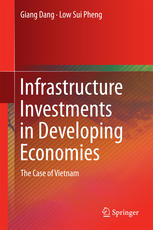 Infrastructure Investments In Developing Economies The Case Of Vietnam 1st Edition Giang Dang