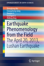 Earthquake Phenomenology From The Field The April 20 2013 Lushan Earthquake 1st Edition Zhongliang Wu