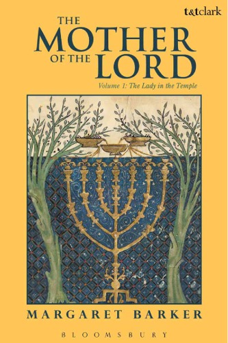 The Mother Of The Lord Volume 1 The Lady In The Temple Margaret Barker