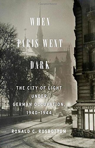When Paris Went Dark First Edition Ronald C Rosbottom