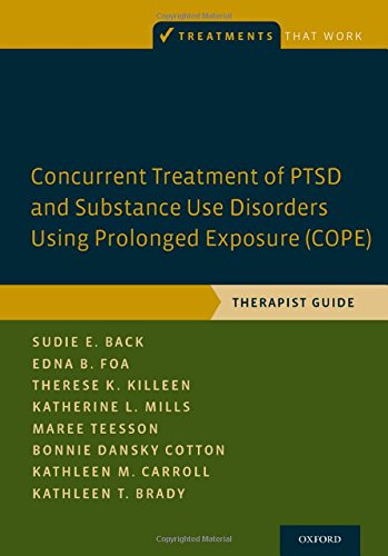 Concurrent Treatment Of Ptsd And Substance Use Disorders Using Prolonged Exposure Cope Therapist Guide 1st Edition Sudie E Back