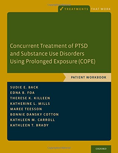 Concurrent Treatment Of Ptsd And Substance Use Disorders Using Prolonged Exposure Cope Patient Workbook Workbook Sudie E Back