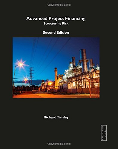 Advanced Project Financing Structuring Risks 2nd Richard Tinsley
