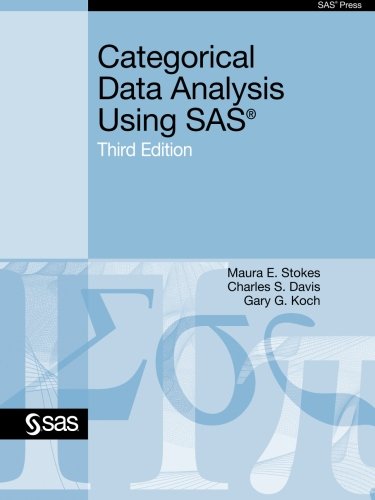 Categorical Data Analysis Using Sas Third Edition Third Maura E Stokes
