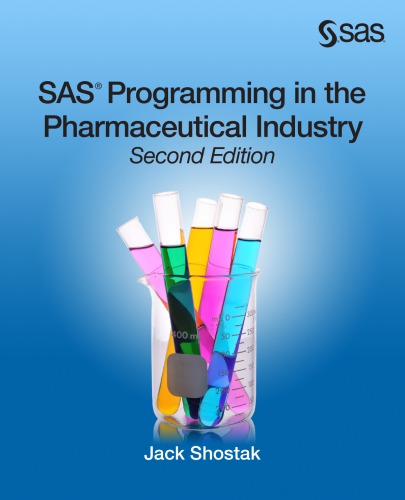 Sas Programming In The Pharmaceutical Industry Second Edition 2nd Edition Jack Shostak