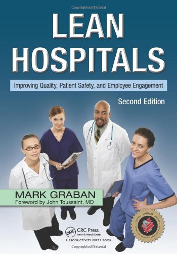 Lean Hospitals Improving Quality Patient Safety And Employee Engagement Second Edition 2nd Edition Mark Graban