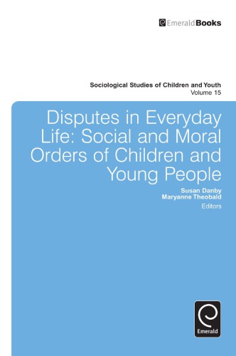 Disputes In Everyday Life Social And Moral Orders Of Children And Young People 1st Susan Danby Ed
