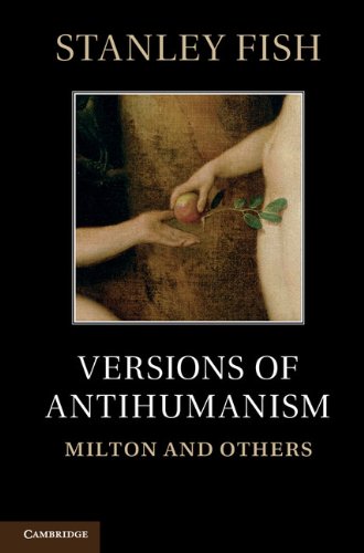 Versions Of Antihumanism Milton And Others Stanley Eugene Fish