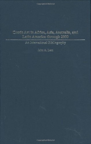 Comic Art In Africa Asia Australia And Latin America Through 2000 An International Bibliography John Lent