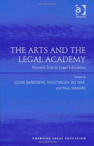 The Arts And The Legal Academy Beyond Text In Legal Education Zenon Bankowski