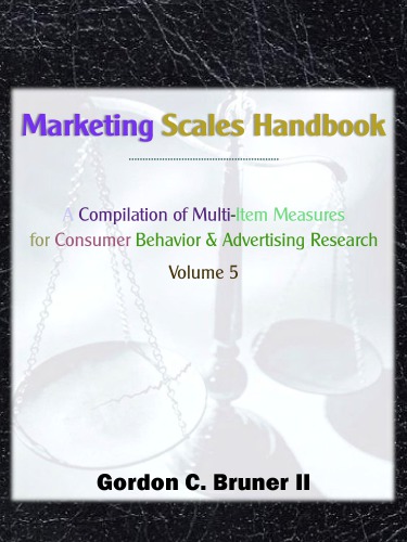 Marketing Scales Handbook A Compilation Of Multiitem Measures For Consumer Behavior Advertising Research Vol 5 English Gordon C Bruner