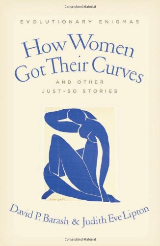 How Women Got Their Curves And Other Justso Stories Evolutionary Enigmas Reprint David P Barash