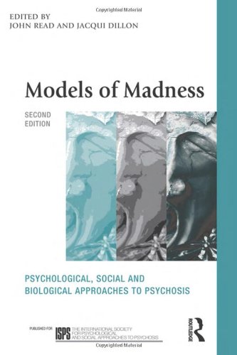 Models Of Madness Psychological Social And Biological Approaches To Psychosis 2nd John Read Ed