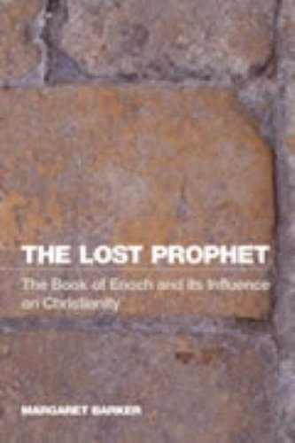 The Lost Prophet The Book Of Enoch And Its Influence On Christianity Margaret Barker