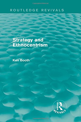 Strategy And Ethnocentrism 1st Edition Ken Booth