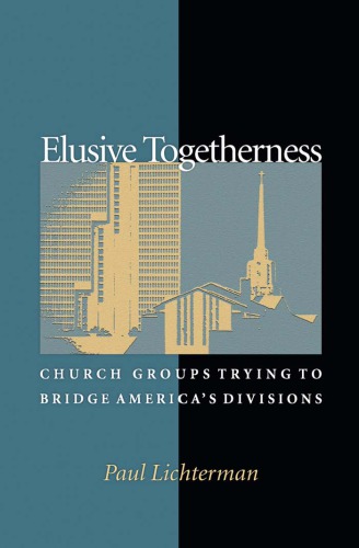 Elusive Togetherness Church Groups Trying To Bridge Americas Divisions 1st Paul Lichterman