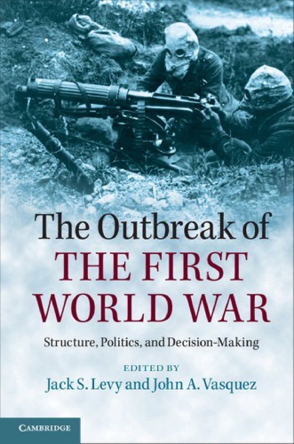 The Outbreak Of The First World War Structure Politics And Decision Jack S Levy