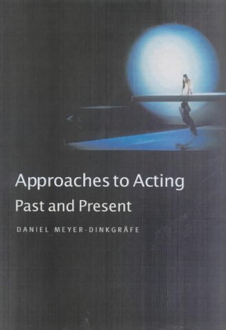 Approaches To Acting Past And Present 1st Edition Daniel Meyerdinkgrfe