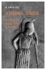 Athena Sings Wagner And The Greeks 2nd Revised Edition M Owen Lee